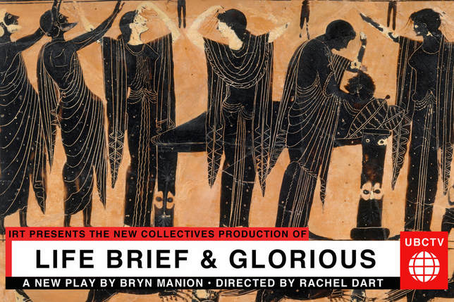 The New Collectives present LIFE BRIEF AND GLORIOUS by Bryn Manion, directed by Rachel Dart