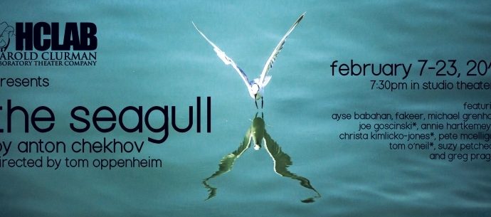 Harold Clurman Laboratory Theater Company presents THE SEAGULL, written by Anton Chekhov, directed by Tom Oppenheim