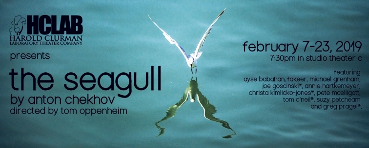 Harold Clurman Laboratory Theater Company presents THE SEAGULL, written by Anton Chekhov, directed by Tom Oppenheim